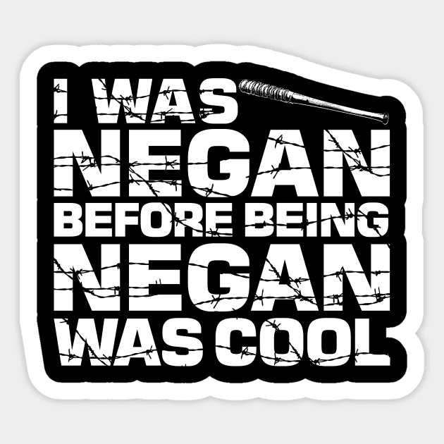 I was Negan before being Negan was cool Sticker by Essential TV